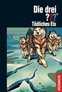 Die drei ???, Tödliches Eis (drei Fragezeichen) - Kari Erlhoff - E-Book