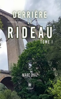 Derrière le rideau - Tome 1 - Marc Diaz - E-Book