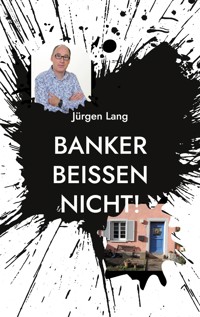 Banker beißen nicht! - Jürgen  Lang - E-Book