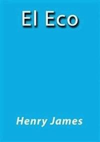 El eco - Henry James - E-Book
