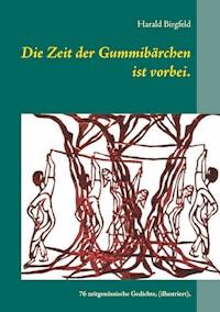 Die Zeit der Gummibärchen ist vorbei. - Harald Birgfeld - E-Book
