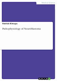 Pathophysiology of Neuroblastoma - Patrick Kimuyu - E-Book
