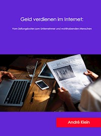Geld verdienen im Internet - André Klein - E-Book