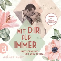 Mit dir für immer - Max Schmeling und Anny Ondra - Berühmte Paare - große Geschichten, Band 5 (Ungekürzt) - Jan Steinbach - Hörbuch