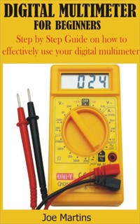 Digital Multimeter for Beginners - Joe Martins - E-Book