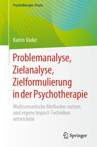 Problemanalyse, Zielanalyse, Zielformulierung in der Psychotherapie - Katrin Vader - E-Book