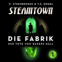Steamtown - Die Fabrik (1) - Carsten Steenbergen - Hörbuch