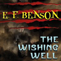 The Wishing-Well - Edward Frederic Benson - Hörbuch
