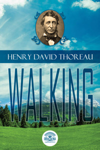 Essays of Henry David Thoreau - Walking - Henry David Thoreau - E-Book