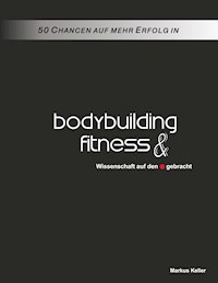 50 Chancen auf mehr Erfolg in Bodybuilding und Fitness - Markus Keller - E-Book