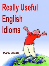 Really Useful English Idioms - D'Arcy Vallance - E-Book