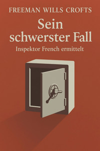 Sein schwerster Fall - Freeman Wills Crofts - E-Book