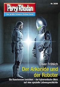 Perry Rhodan 3030: Der Arkonide und der Roboter - Oliver Fröhlich - E-Book + Hörbuch