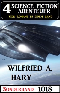 4 Science Fiction Abenteuer Sonderband 1018 - Wilfried A. Hary - E-Book