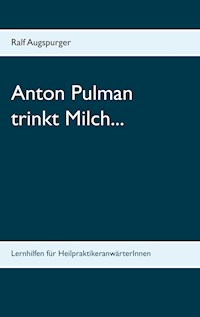 Anton Pulman trinkt Milch... - Ralf Augspurger - E-Book