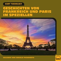 Geschichten von Frankreich und Paris im Speziellen - Kurt Tucholsky - Hörbuch