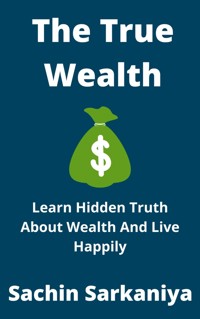 The True Wealth - Sachin Sarkaniya - E-Book