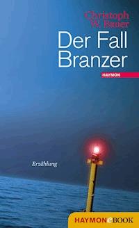 Der Fall Branzer - Christoph W. Bauer - E-Book