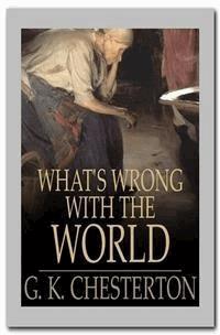What's Wrong With The World - G. K. Chesterton - E-Book