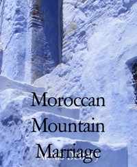 Moroccan Mountain Marriage - Alexis Debary - E-Book