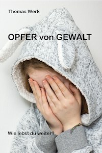 Opfer von Gewalt - Thomas Werk - E-Book