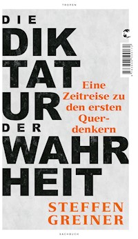 Die Diktatur der Wahrheit - Steffen Greiner - E-Book