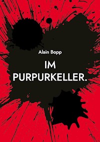 Im Purpurkeller. - Alain Bopp - E-Book