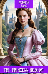 The Princess Nobody - Andrew Lang - E-Book