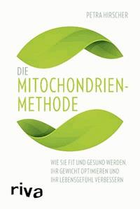Die Mitochondrien-Methode - Petra Hirscher - E-Book