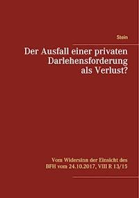 Der Ausfall einer privaten Darlehensforderung als Verlust? - Michael Stein - E-Book