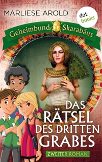 Geheimbund Skarabäus - Band 2: Das Rätsel des dritten Grabes - Marliese Arold - E-Book