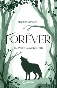 Forever (Die Wölfe von Mercy Falls, Band 3) - Maggie Stiefvater - E-Book