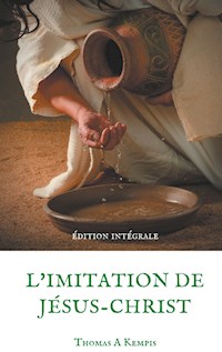 L'imitation de Jésus-Christ (Guide spirituel pour le quotidien du chrétien ordinaire) - Thomas A. Kempis - E-Book