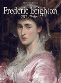 Frederic Leighton: 201 Plates - Maria Peitcheva - E-Book