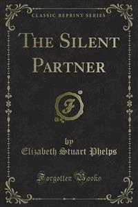 The Silent Partner - Elizabeth Stuart Phelps - E-Book