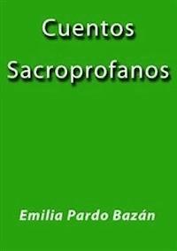 Cuentos sacroprofanos - Emilia Pardo Bazán - E-Book