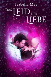 Das Leid der Liebe - Isabella Mey - E-Book