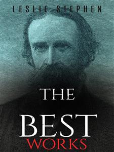 Leslie Stephen: The Best Works - Leslie Stephen - E-Book
