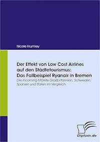 Der Effekt von Low Cost Airlines auf den Städtetourismus: Das Fallbeispiel Ryanair in Bremen - Nicole Krumrey - E-Book