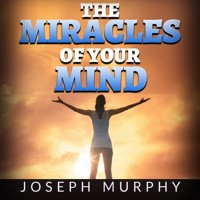 The Miracles of your Mind (Unabridged) - Joseph Murphy - Hörbuch