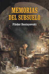Memorias del subsuelo - Fiódor Dostoyevski - E-Book