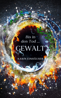 Bis in den Tod ... GEWALT - Karin Einhäuser - E-Book