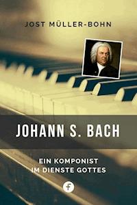 Johann S. Bach - Jost Müller-Bohn - E-Book