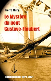 Le Mystère du Pont Gustave-Flaubert - Pierre Thiry - E-Book
