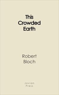 This Crowded Earth - Robert Bloch - E-Book
