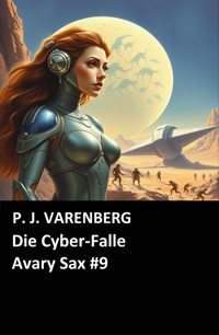Die Cyber-Falle  Avary Sax #9 - P. J. Varenberg - E-Book