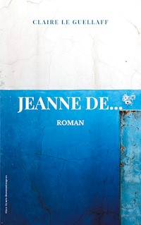 Jeanne De... - Claire Le Guellaff - E-Book