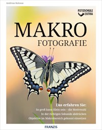 Fotoschule extra - Makrofotografie - Andreas Kolossa - E-Book