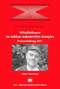 Whistleblowing im nuklear-industriellen Komplex -  - E-Book