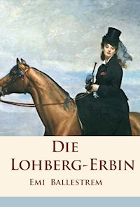 Die Lohberg-Erbin - Emi Ballestrem - E-Book
